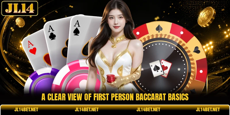 A clear view of first person baccarat basics A clear view of first person baccarat basics