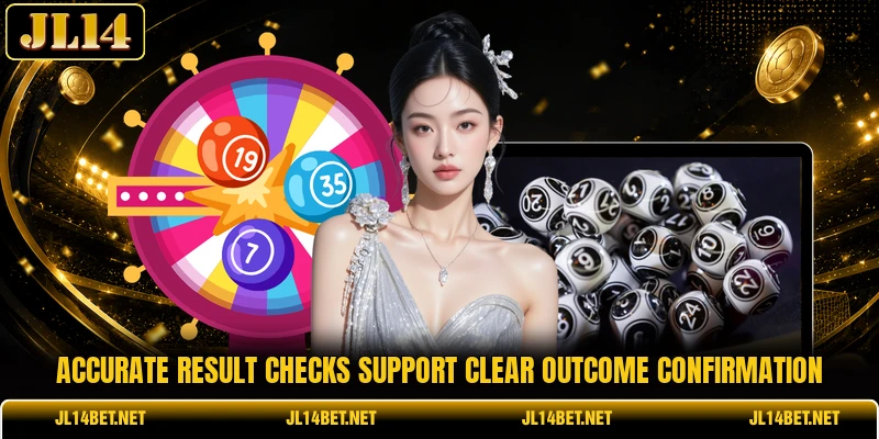 Accurate result checks support clear outcome confirmation Accurate result checks support clear outcome confirmation