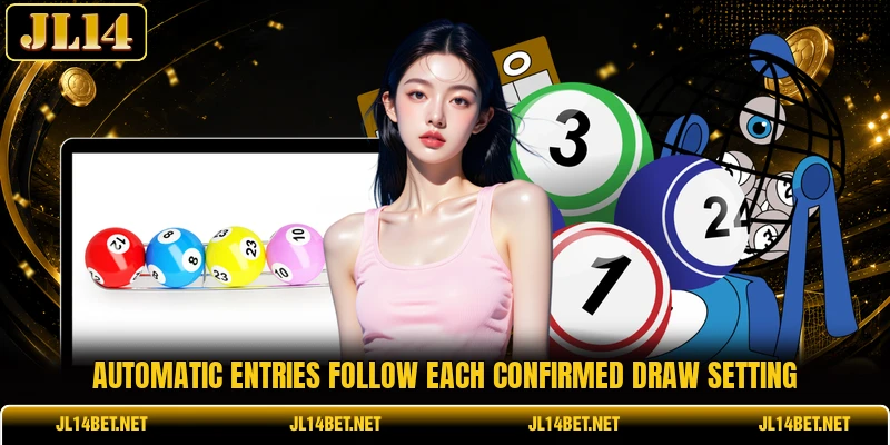 Automatic entries follow each confirmed draw setting Automatic entries follow each confirmed draw setting