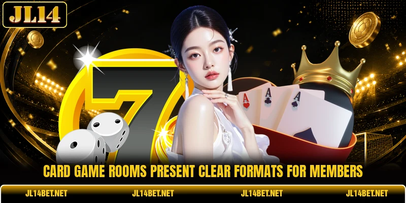 Card game rooms present clear formats for members