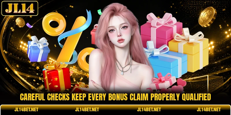 Careful checks keep every bonus claim properly qualified Careful checks keep every bonus claim properly qualified