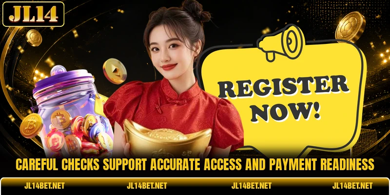 Careful checks support accurate access and payment readiness Careful checks support accurate access and payment readiness