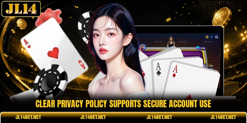 Clear privacy policy supports secure account use