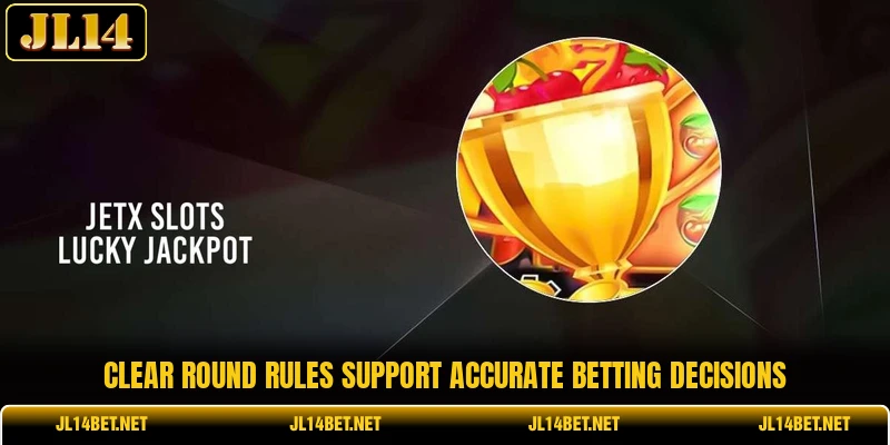 Clear round rules support accurate betting decisions Clear round rules support accurate betting decisions