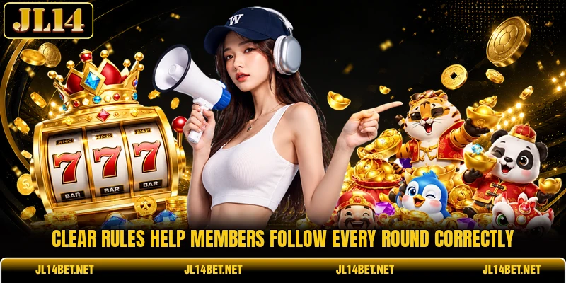 Clear rules help members follow every round correctly Clear rules help members follow every round correctly