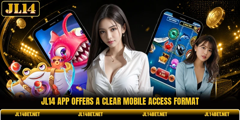 JL14 app offers a clear mobile access format JL14 app offers a clear mobile access format