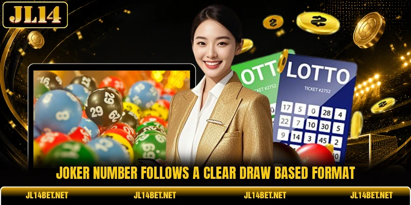 Joker Number follows a clear draw based format Joker Number follows a clear draw based format