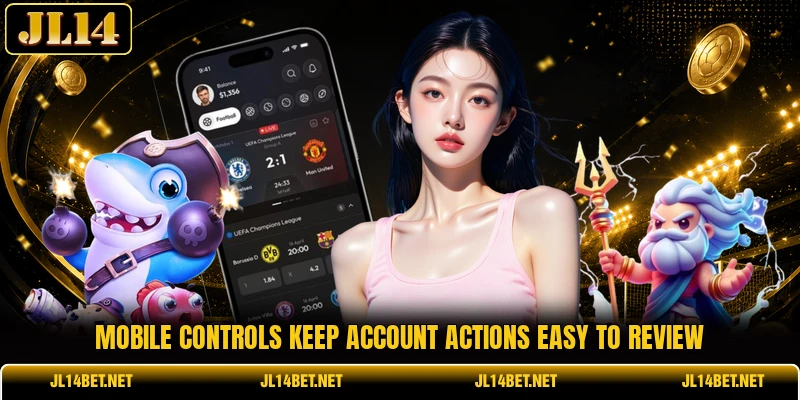 Mobile controls keep account actions easy to review Mobile controls keep account actions easy to review