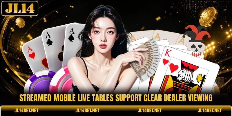 Streamed mobile live tables support clear dealer viewing Streamed mobile live tables support clear dealer viewing