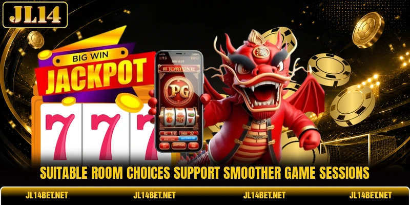 Suitable room choices support smoother game sessions Suitable room choices support smoother game sessions