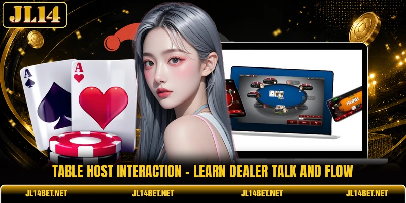 Table Host Interaction - Learn Dealer Talk And Flow