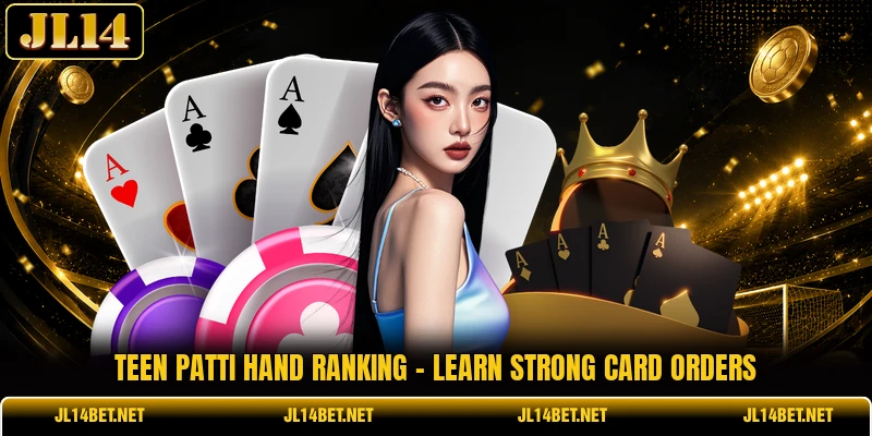 Teen Patti Hand Ranking - Learn Strong Card Orders