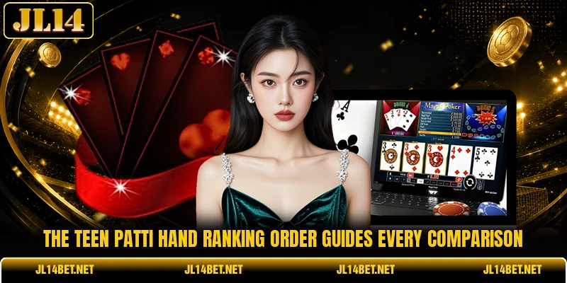 The teen patti hand ranking order guides every comparison The teen patti hand ranking order guides every comparison